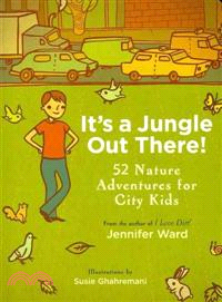 It's a Jungle Out There! ─ 52 Nature Adventures for City Kids