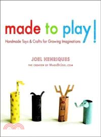 Made to Play! ─ Handmade Toys and Crafts for Growing Imaginations