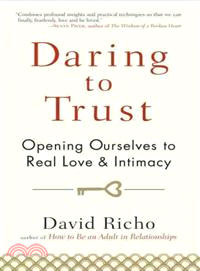 Daring to Trust ─ Opening Ourselves to Real Love and Intimacy