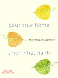 Your True Home ─ The Everyday Wisdom of Thich Nhat Hanh