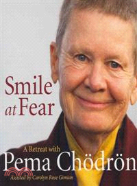 Smile at Fear ─ A Retreat With Pema Chodron