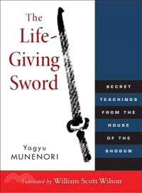 The Life-Giving Sword ─ Secret Teachings from the House of the Shogun