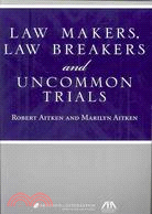 Law Makers, Law Breakers and Uncommon Trials