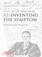 Re-Inventing the Symptom ─ Essays on the Final Lacan