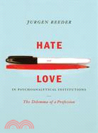Hate and Love in Psychoanalytical Institutions ─ The Dilemma of a Profession