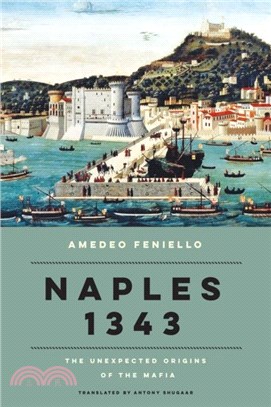 Naples 1343：The Unexpected Origins of the Mafia