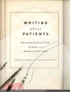 Writing About Patients ─ Responsibilities, Risks, And Ramifications
