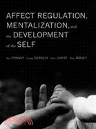 Affect Regulation, Mentalization And The Development Of The Self