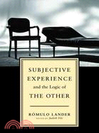 Subjective Experience And The Logic Of The Other
