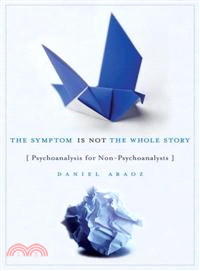 The Symptom Is Not the Whole Story ─ Psychoanalysis for Non-psychoanalysts