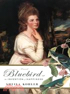 Bluebird or the Invention of Happiness