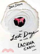 The Last Days of the Lacuna Cabal: A Novel