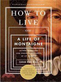 How to Live :Or a Life of Mo...