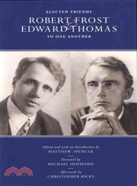 Elected Friends—Robert Frost & Edward Thomas to One Another