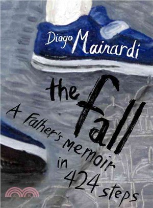 The Fall ─ A Father's Memoir in 424 Steps
