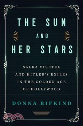 The Sun and Her Stars ― Salka Viertel and Hitler's Exiles in the Golden Age of Hollywood