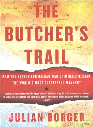 The Butcher's Trail ─ How the Search for Balkan War Criminals Became the World's Most Successful Manhunt