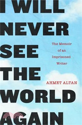 I Will Never See the World Again ― The Memoir of an Imprisoned Writer