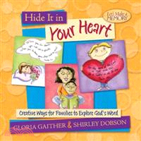 Hide It in Your Heart—Creative Ways for Families to Explore God's Word