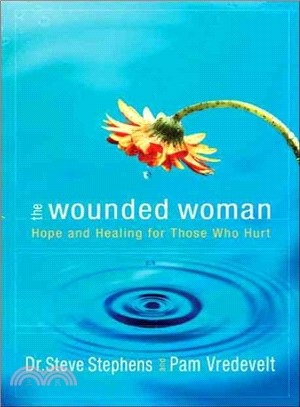 The Wounded Woman ─ Hope And Healing for Those Who Hurt