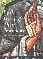 By the Word of Their Testimony: The Journey of a Priest