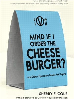 Mind If I Order the Cheeseburger?：And Other Questions People Ask Vegans