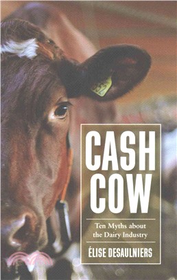 Cash Cow ― Ten Myths About the Dairy Industry