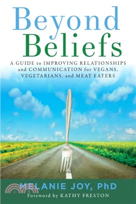 Beyond Beliefs：A Guide to Improving Relationships and Communication for Vegans, Vegetarians, and Meat Eaters