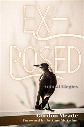 Ex-Posed: Animal Elegies