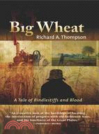 Big Wheat: A Tale of Bindlestiffs and Blood