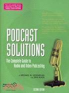 Podcasting Solutions: The Complete Guide to Audio and Video Podcasting