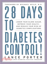 28 Days to Diabetes Control!—Lower Your Blood Sugar, Improve Your Health, and Reduce Your Risk of Diabetes Complications