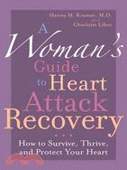 A Woman's Guide to Heart Attack Recovery ─ How to Survive, Thrive, and Protect Your Heart