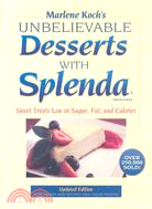 Marlene Koch's Unbelievable Desserts with Splenda Sweetener: Sweet Treats Low in Sugar, Fat, and Calories