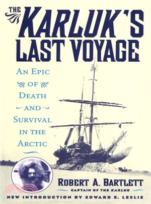 The Karluk's Last Voyage ─ An Epic of Death and Survival in the Arctic, 1913-1916