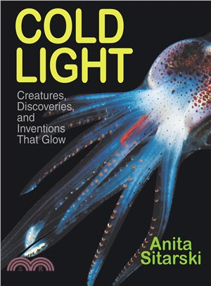 Cold Light ─ Creatures, Discoveries, and Inventions That Glow