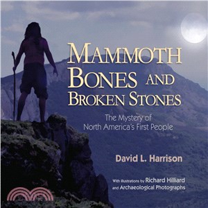 Mammoth Bones and Broken Stones ─ The Mystery of North America's First People