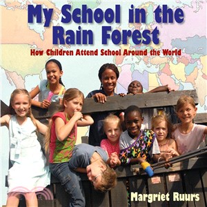 My School in the Rain Forest ─ How Children Attend School Around the World