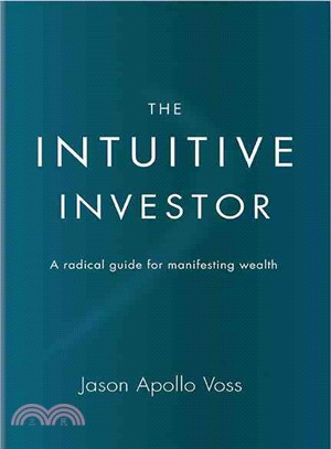 The Intuitive Investor ─ A Radical Guide for Manifesting Wealth