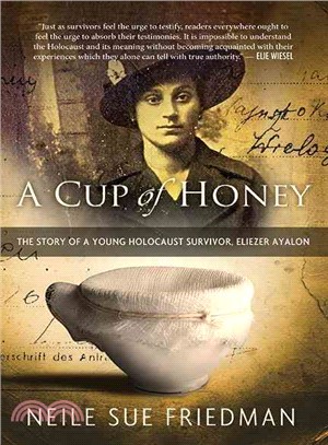 A Cup of Honey ─ The Story of a Young Holocaust Survivor, Eliezer Ayalon