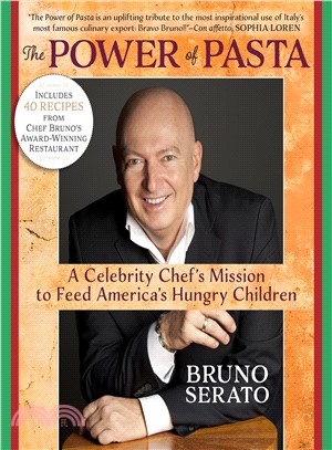 The Power of Pasta ─ A Celebrity Chef's Mission to Feed America's Hungry Children: Includes 43 Recipes from the Award-Winning Anaheim White House Restaurant
