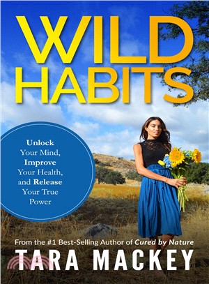 Wild Habit ― Unlock Your Mind, Improve Your Health & Release Your True Power