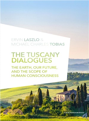 The Tuscany Dialogues ― The Earth, Our Future, and the Scope of Human Consciousness