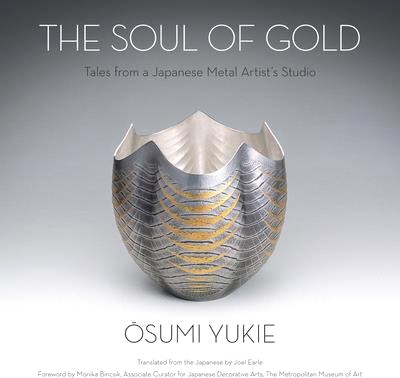The Soul of Gold: Tales from a Japanese Metal Artist's Studio