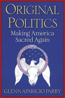 Original Politics ― Making America Sacred Again