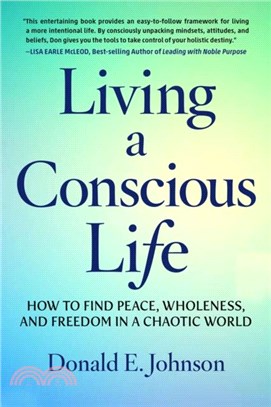 Living a Conscious Life：How to Find Peace, Wholeness, and Freedom in a Chaotic World