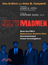 Into the Minds of Madmen ─ How the Fbi's Behavioral Science Unit Revolutionized Crime Investigation