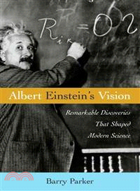 Albert Einstein's Vision ― Remarkable Discoveries That Shaped Modern Science