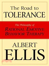 The Road To Tolerance: The Philosophy Of Rational Emotive Behavior Therapy