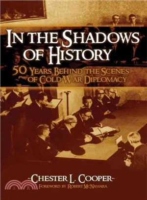 In The Shadows Of History ― Fifty Years Behind The Scenes Of Cold War Diplomacy